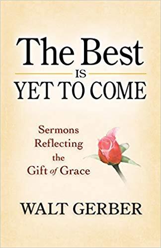 the-best-is-yet-to-come-sermons-by-walt-gerber.jpg